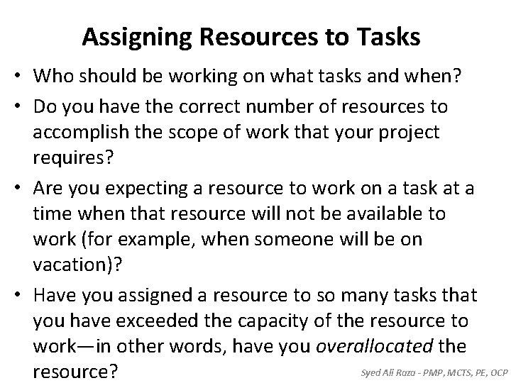 Assigning Resources to Tasks • Who should be working on what tasks and when? Assigning Resources to Tasks • Who should be working on what tasks and when?