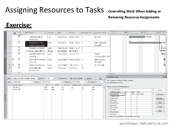 Assigning Resources to Tasks - Controlling Work When Adding or Removing Resource Assignments Exercise: Assigning Resources to Tasks - Controlling Work When Adding or Removing Resource Assignments Exercise: