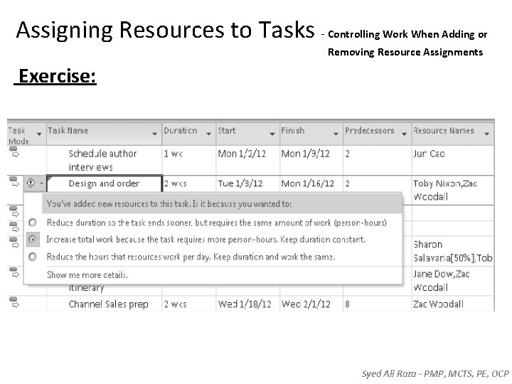 Assigning Resources to Tasks - Controlling Work When Adding or Removing Resource Assignments Exercise: Assigning Resources to Tasks - Controlling Work When Adding or Removing Resource Assignments Exercise: