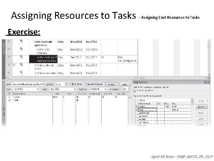 Assigning Resources to Tasks - Assigning Cost Resources to Tasks Exercise: Syed Ali Raza Assigning Resources to Tasks - Assigning Cost Resources to Tasks Exercise: Syed Ali Raza