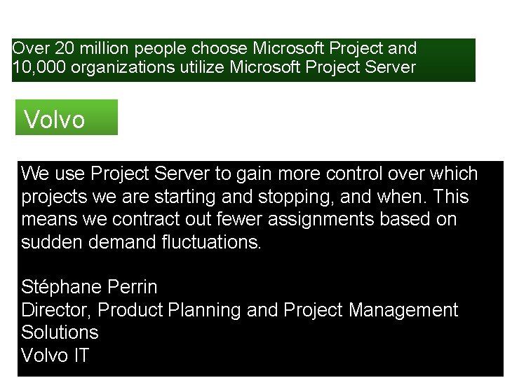 Microsoft Project Customer Success Over 20 million people choose Microsoft Project and 10, 000 Microsoft Project Customer Success Over 20 million people choose Microsoft Project and 10, 000
