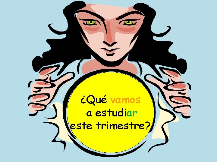 ¿Qué vamos a estudiar este trimestre? 