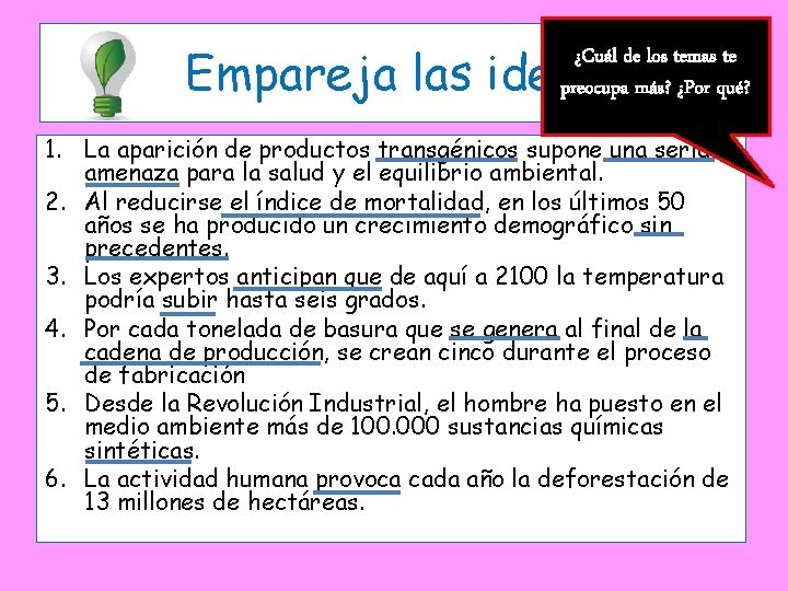 Empareja las ideas ¿Cuál de los temas te preocupa más? ¿Por qué? 1. La