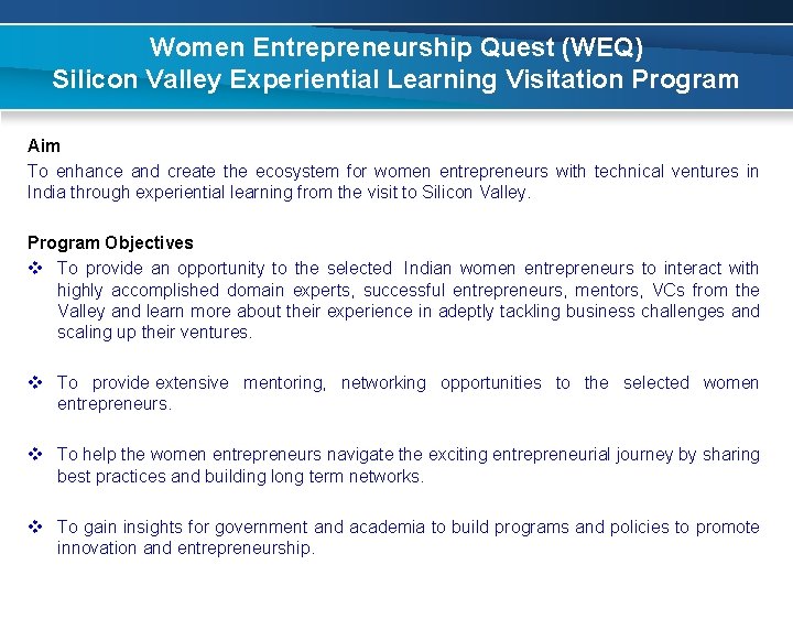 Women Entrepreneurship Quest (WEQ) Silicon Valley Experiential Learning Visitation Program Aim To enhance and