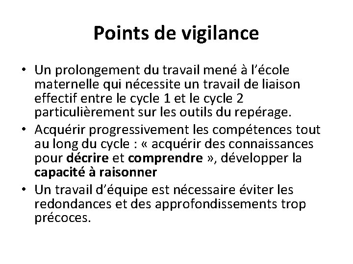 Points de vigilance • Un prolongement du travail mené à l’école maternelle qui nécessite