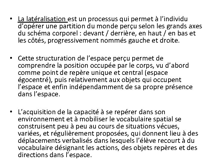  • La latéralisation est un processus qui permet à l’individu d’opérer une partition