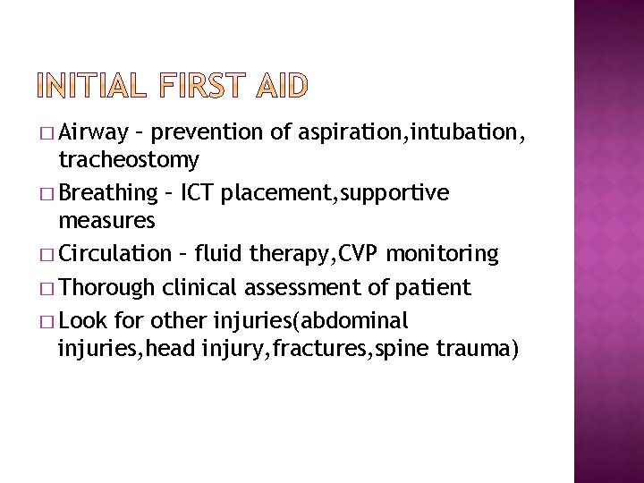 � Airway – prevention of aspiration, intubation, tracheostomy � Breathing – ICT placement, supportive