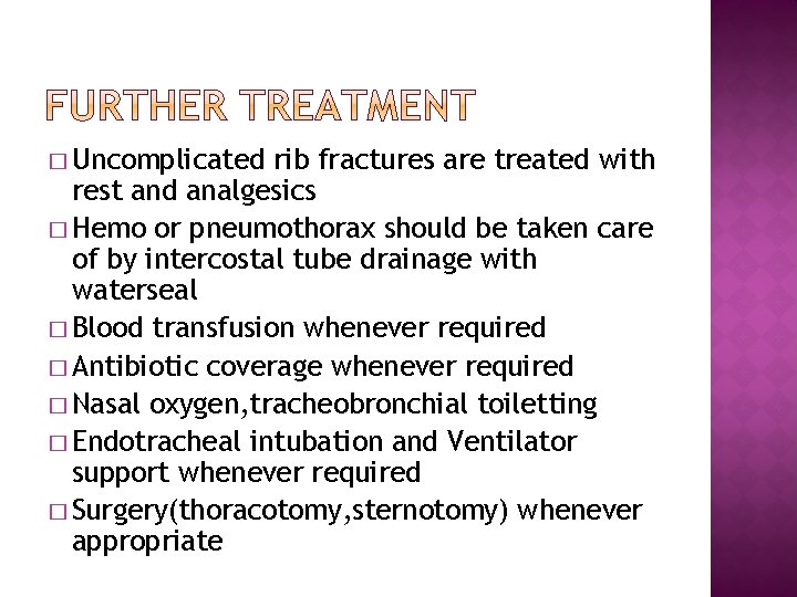 � Uncomplicated rib fractures are treated with rest and analgesics � Hemo or pneumothorax