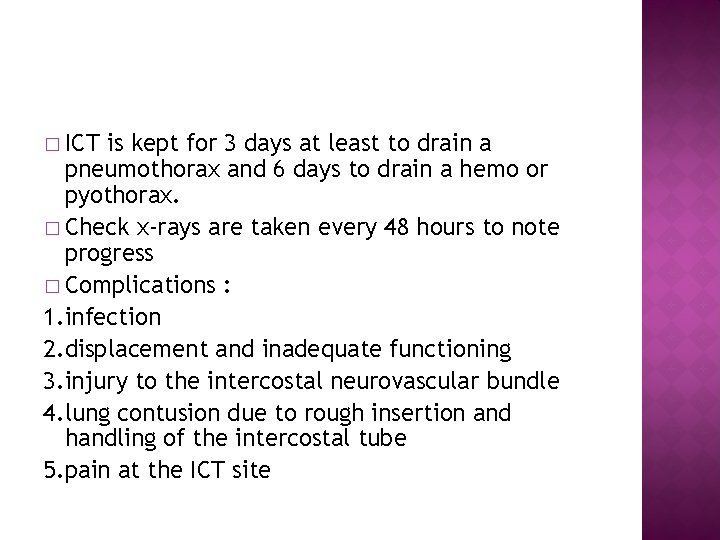 � ICT is kept for 3 days at least to drain a pneumothorax and