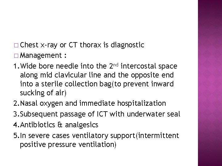 � Chest x-ray or CT thorax is diagnostic � Management : 1. Wide bore