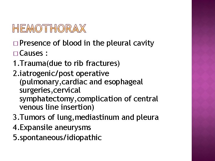� Presence � Causes of blood in the pleural cavity : 1. Trauma(due to