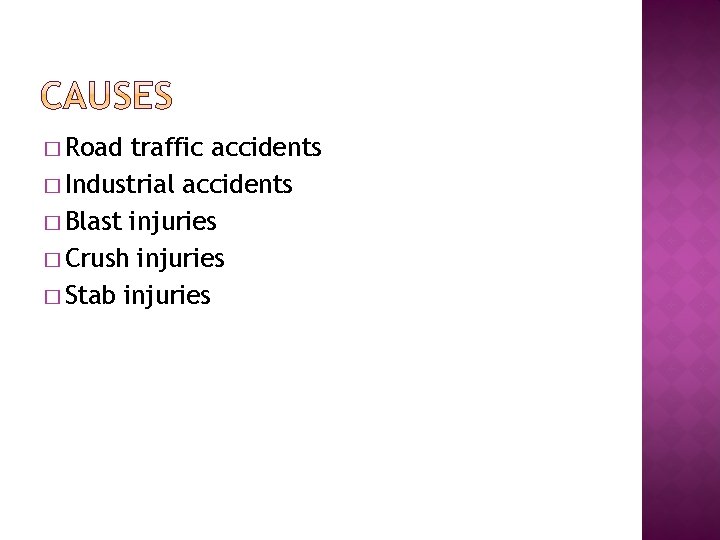 � Road traffic accidents � Industrial accidents � Blast injuries � Crush injuries �