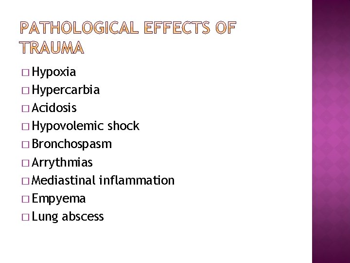 � Hypoxia � Hypercarbia � Acidosis � Hypovolemic shock � Bronchospasm � Arrythmias �