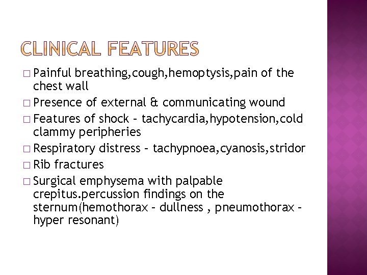 � Painful breathing, cough, hemoptysis, pain of the chest wall � Presence of external