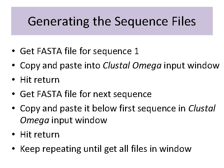 Generating the Sequence Files Get FASTA file for sequence 1 Copy and paste into