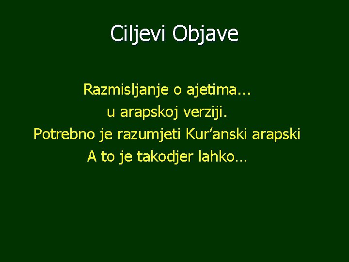 Ciljevi Objave Razmisljanje o ajetima. . . u arapskoj verziji. Potrebno je razumjeti Kur’anski