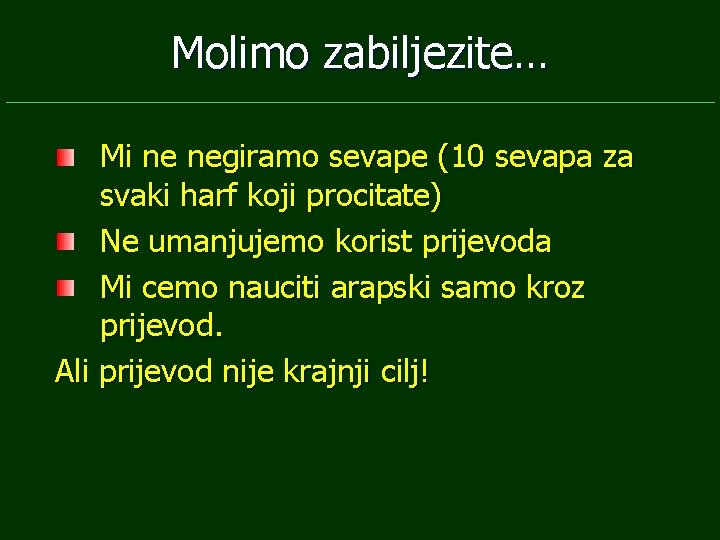 Molimo zabiljezite… Mi ne negiramo sevape (10 sevapa za svaki harf koji procitate) Ne