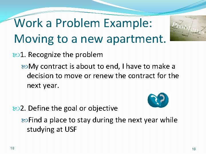 Work a Problem Example: Moving to a new apartment. 1. Recognize the problem My Work a Problem Example: Moving to a new apartment. 1. Recognize the problem My