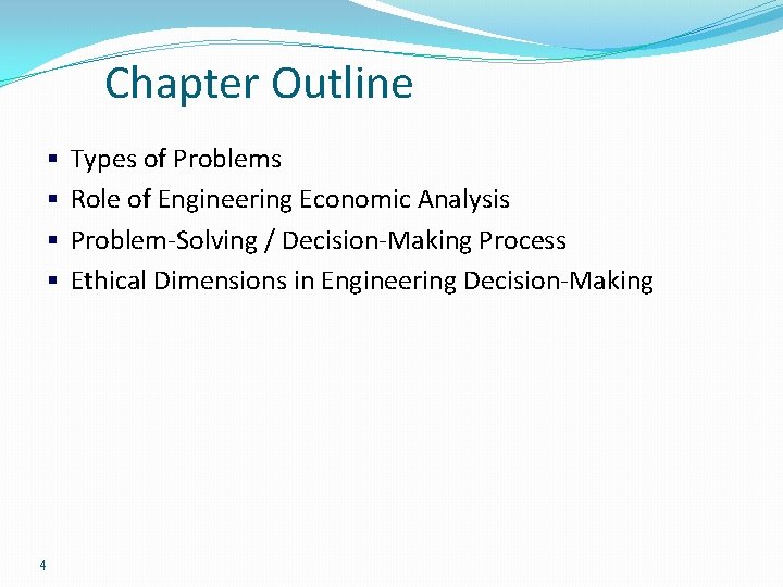 Chapter Outline § § 4 Types of Problems Role of Engineering Economic Analysis Problem-Solving Chapter Outline § § 4 Types of Problems Role of Engineering Economic Analysis Problem-Solving