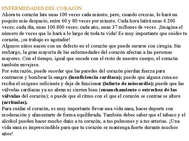 ENFERMEDADES DEL CORAZÓN Ahora tu corazón late unas 100 veces cada minuto, pero, cuando