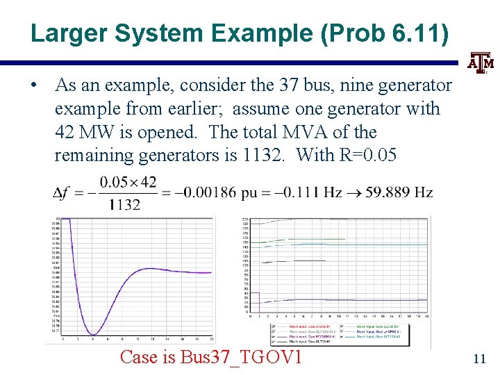 Larger System Example (Prob 6. 11) • As an example, consider the 37 bus,