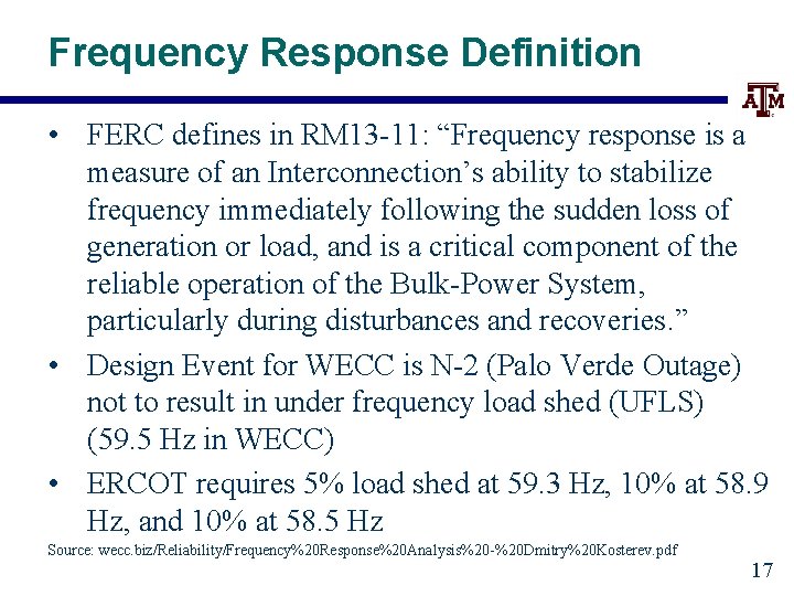 Frequency Response Definition • FERC defines in RM 13 -11: “Frequency response is a