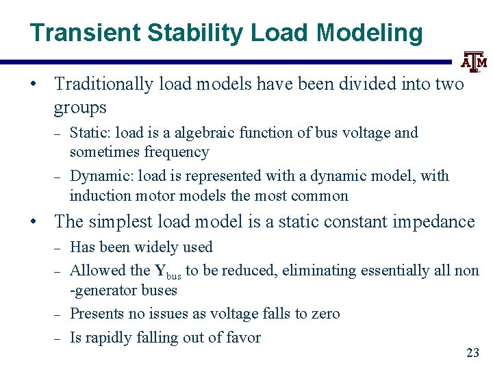 Transient Stability Load Modeling • Traditionally load models have been divided into two groups