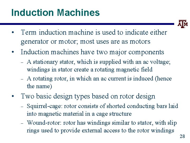 Induction Machines • Term induction machine is used to indicate either generator or motor;
