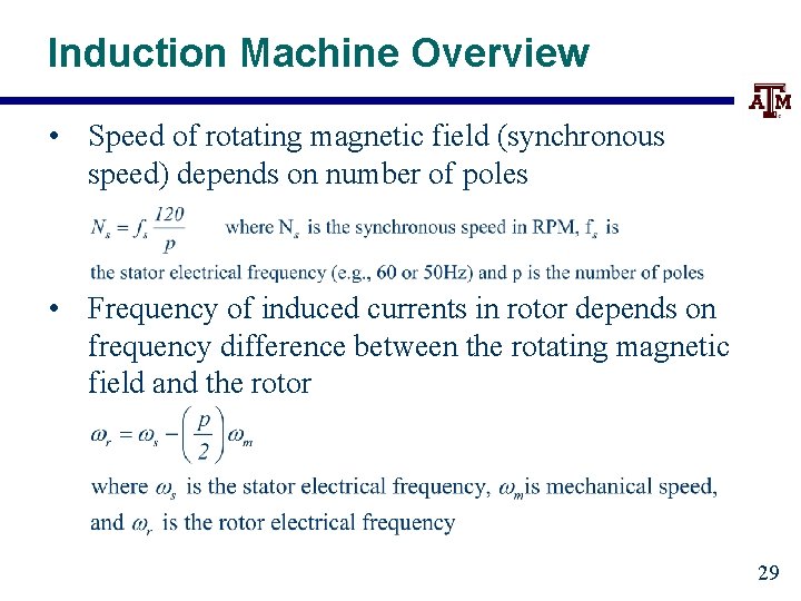 Induction Machine Overview • Speed of rotating magnetic field (synchronous speed) depends on number