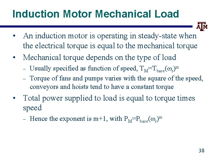 Induction Motor Mechanical Load • An induction motor is operating in steady-state when the