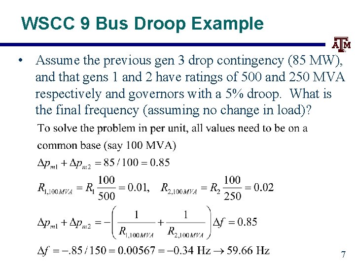 WSCC 9 Bus Droop Example • Assume the previous gen 3 drop contingency (85