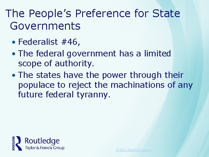 The People’s Preference for State Governments • Federalist #46, • The federal government has