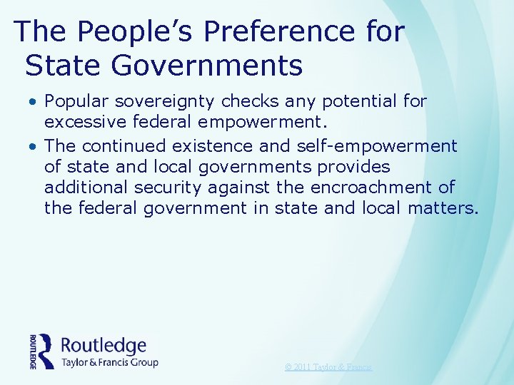 The People’s Preference for State Governments • Popular sovereignty checks any potential for excessive