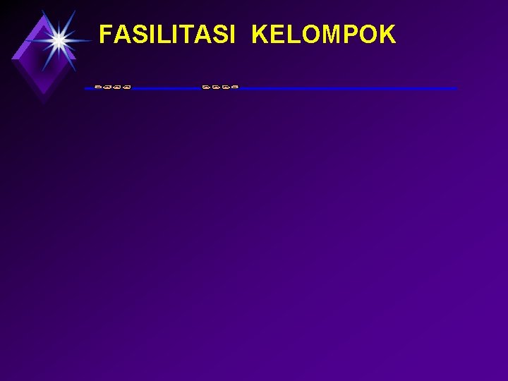 FASILITASI KELOMPOK 