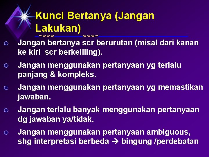 Kunci Bertanya (Jangan Lakukan) Jangan bertanya scr berurutan (misal dari kanan ke kiri scr