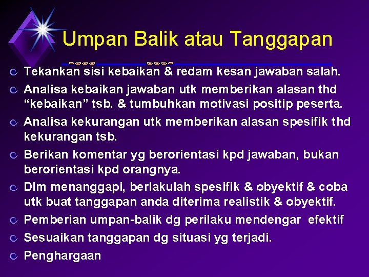 Umpan Balik atau Tanggapan Tekankan sisi kebaikan & redam kesan jawaban salah. Analisa kebaikan