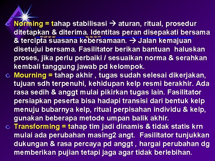 Norming = tahap stabilisasi aturan, ritual, prosedur ditetapkan & diterima. Identitas peran disepakati bersama