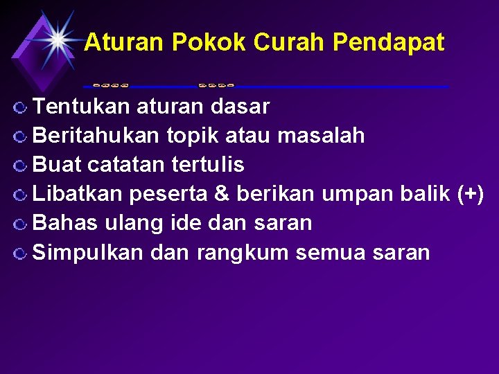 Aturan Pokok Curah Pendapat Tentukan aturan dasar Beritahukan topik atau masalah Buat catatan tertulis