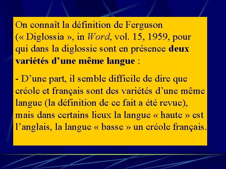 On connaît la définition de Ferguson ( « Diglossia » , in Word, vol. On connaît la définition de Ferguson ( « Diglossia » , in Word, vol.