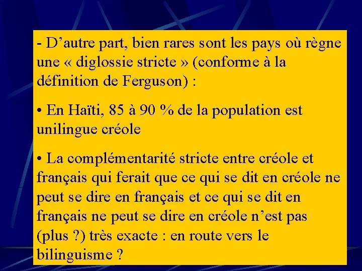 - D’autre part, bien rares sont les pays où règne une « diglossie stricte - D’autre part, bien rares sont les pays où règne une « diglossie stricte