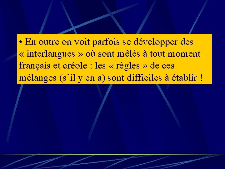 • En outre on voit parfois se développer des « interlangues » où • En outre on voit parfois se développer des « interlangues » où