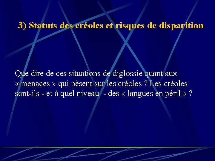 3) Statuts des créoles et risques de disparition Que dire de ces situations de 3) Statuts des créoles et risques de disparition Que dire de ces situations de
