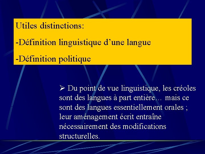 Utiles distinctions: -Définition linguistique d’une langue -Définition politique Ø Du point de vue linguistique, Utiles distinctions: -Définition linguistique d’une langue -Définition politique Ø Du point de vue linguistique,