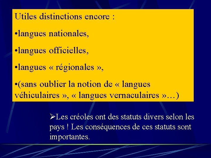 Utiles distinctions encore : • langues nationales, • langues officielles, • langues « régionales Utiles distinctions encore : • langues nationales, • langues officielles, • langues « régionales