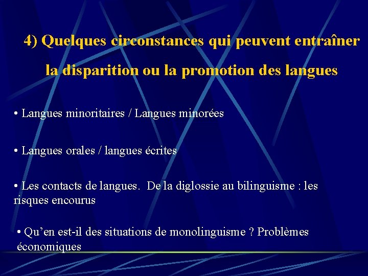 4) Quelques circonstances qui peuvent entraîner la disparition ou la promotion des langues • 4) Quelques circonstances qui peuvent entraîner la disparition ou la promotion des langues •