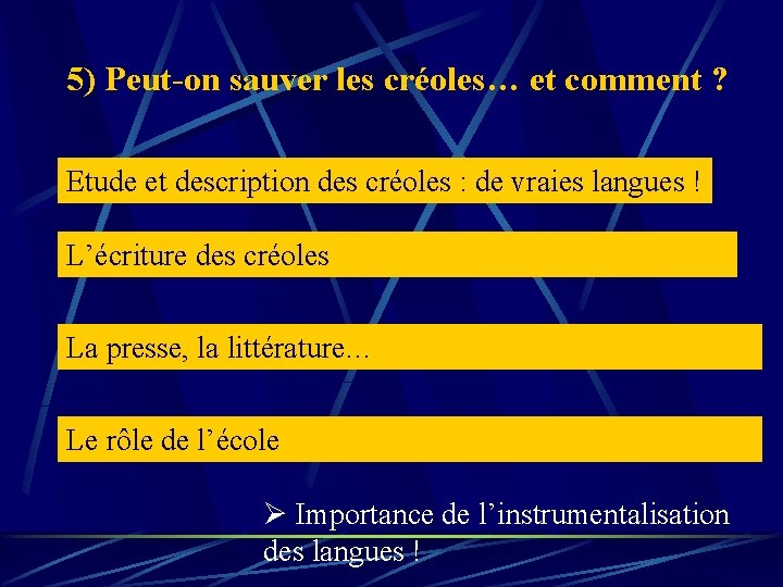 5) Peut-on sauver les créoles… et comment ? Etude et description des créoles : 5) Peut-on sauver les créoles… et comment ? Etude et description des créoles :
