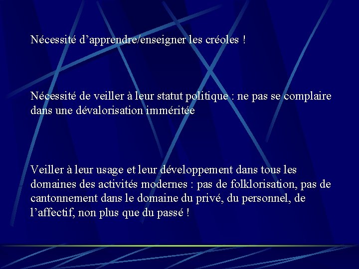 Nécessité d’apprendre/enseigner les créoles ! Nécessité de veiller à leur statut politique : ne Nécessité d’apprendre/enseigner les créoles ! Nécessité de veiller à leur statut politique : ne
