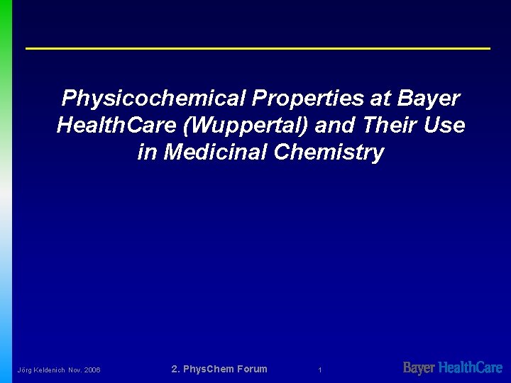 Physicochemical Properties at Bayer Health. Care (Wuppertal) and Their Use in Medicinal Chemistry Jörg