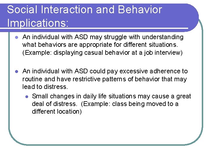 Social Interaction and Behavior Implications: l An individual with ASD may struggle with understanding