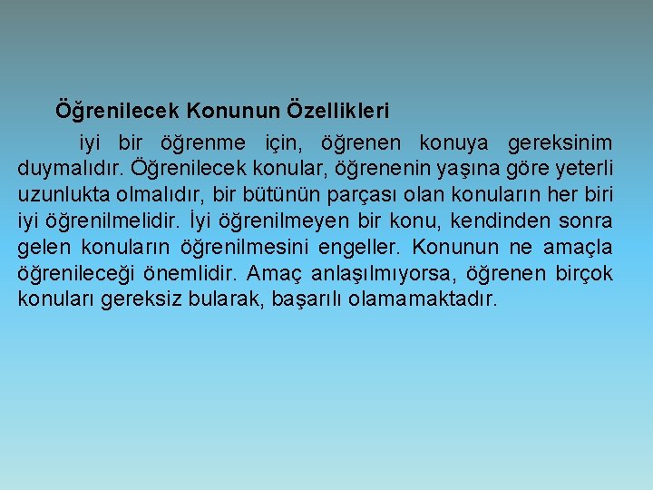 Öğrenilecek Konunun Özellikleri iyi bir öğrenme için, öğrenen konuya gereksinim duymalıdır. Öğrenilecek konular, öğrenenin